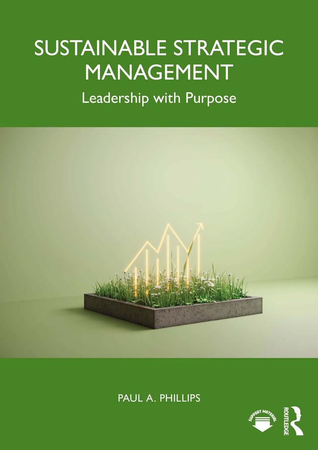 Sustainable Strategic Management by Paul A. Phillips