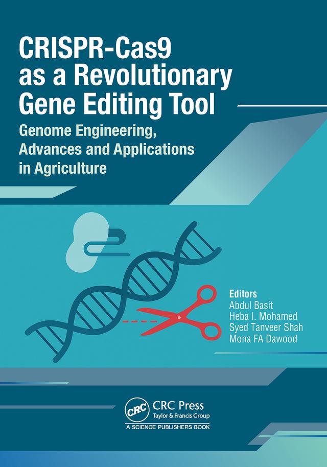 CRISPR-Cas9 as a Revolutionary Gene Editing Tool by Abdul Basit, Heba I. Mohamed, Mona F. A. Dawood, Syed Tanveer Shah