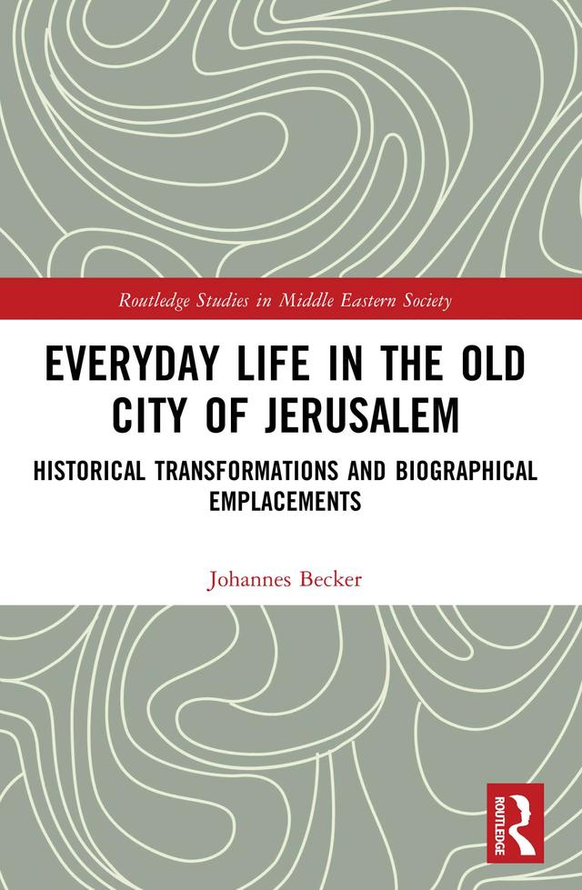 Everyday Life in the Old City of Jerusalem by Johannes Becker