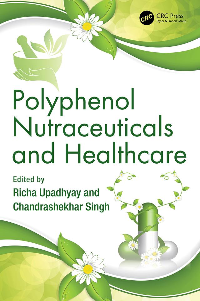 Polyphenol Nutraceuticals and Healthcare by Chandrashekhar Singh, Richa Upadhyay