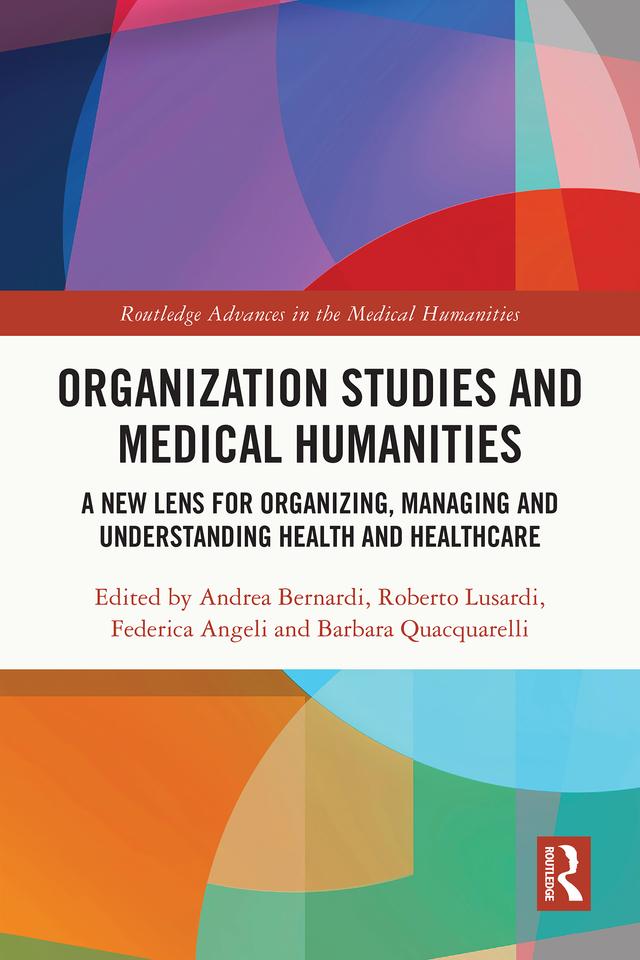 Organization Studies and Medical Humanities by Andrea Bernardi, Barbara Quacquarelli, Federica Angeli, Roberto Lusardi