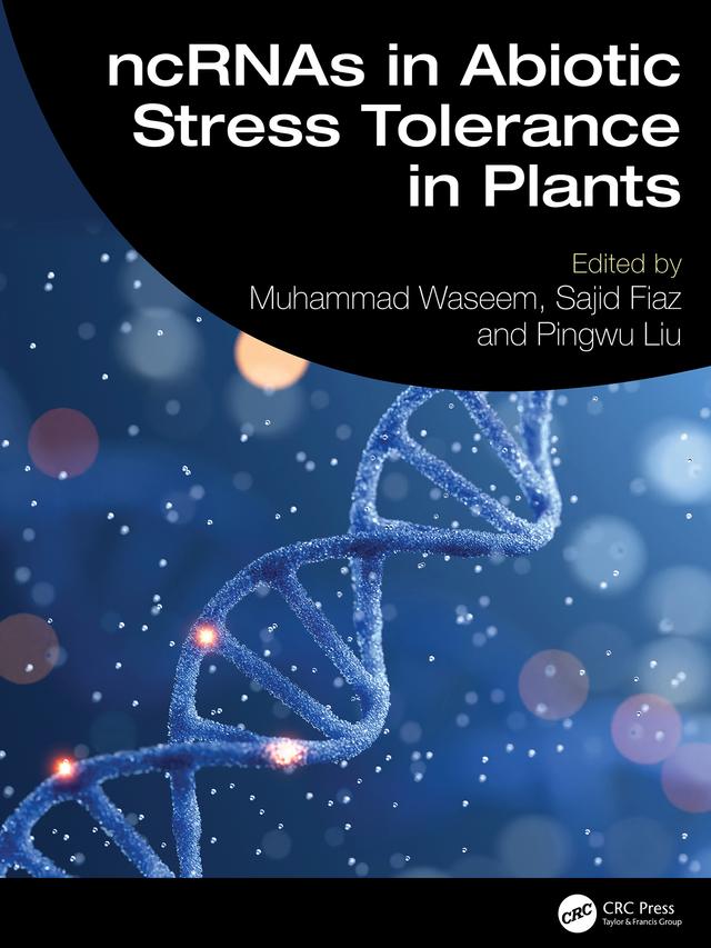 ncRNAs in Abiotic Stress Tolerance in Plants by Muhammad Waseem, Pingwu Liu, Sajid Fiaz