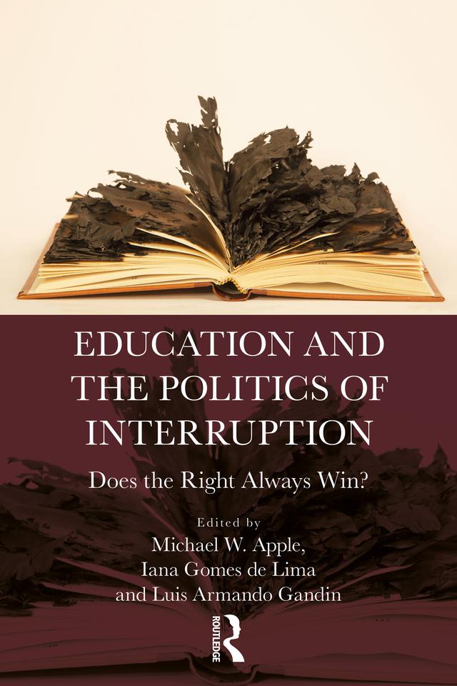 Education and the Politics of Interruption by Iana Gomes De Lima, Luis Armando Gandin, Michael W. Apple