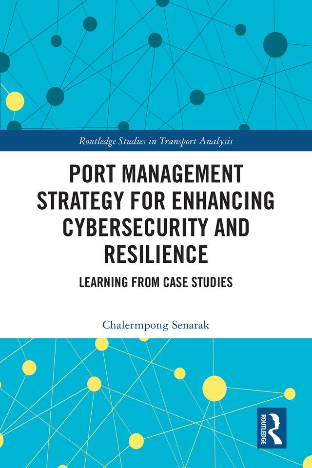 Port Management Strategy for Enhancing Cybersecurity and Resilience by Chalermpong Senarak