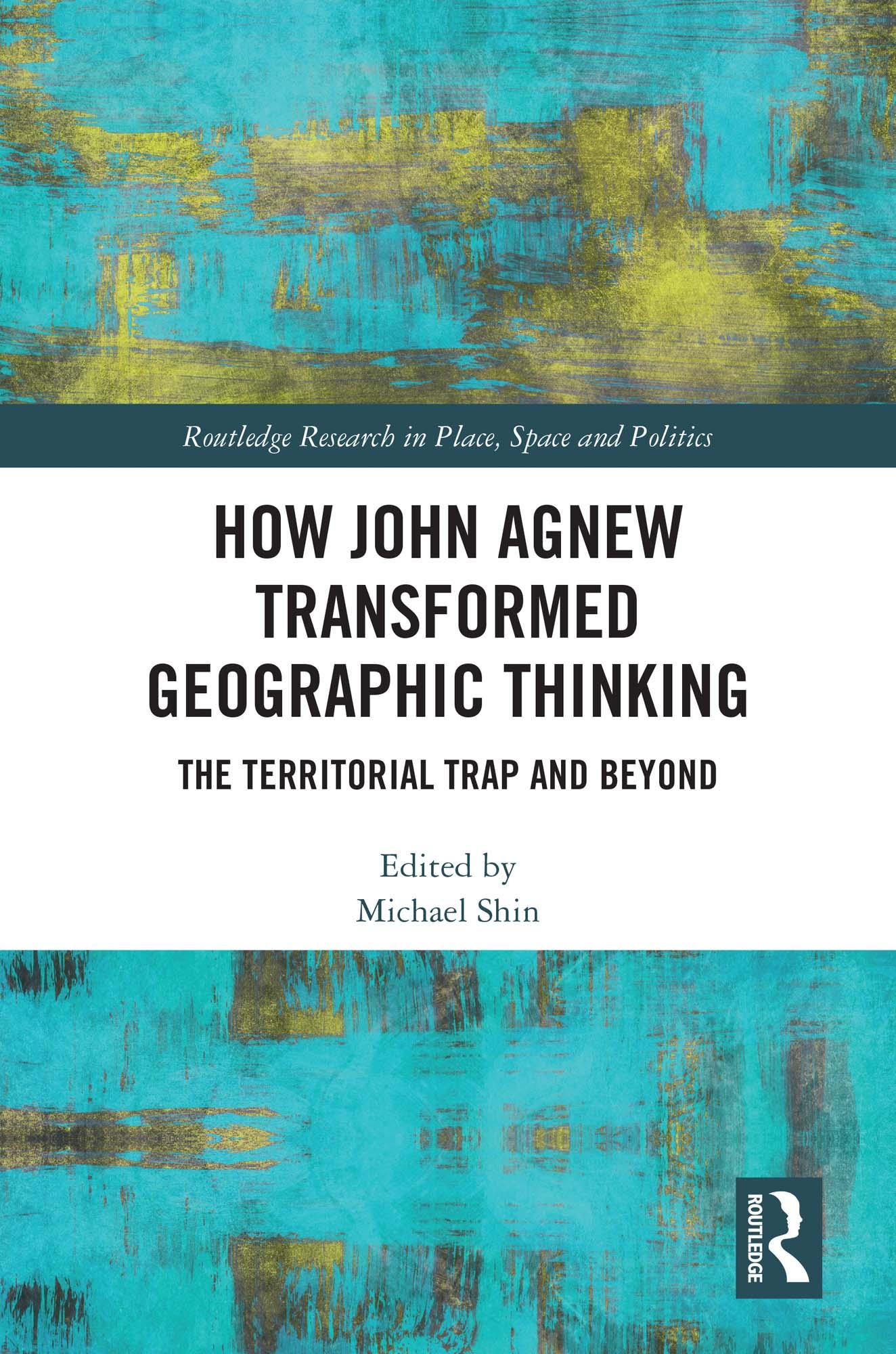 How John Agnew Transformed Geographic Thinking