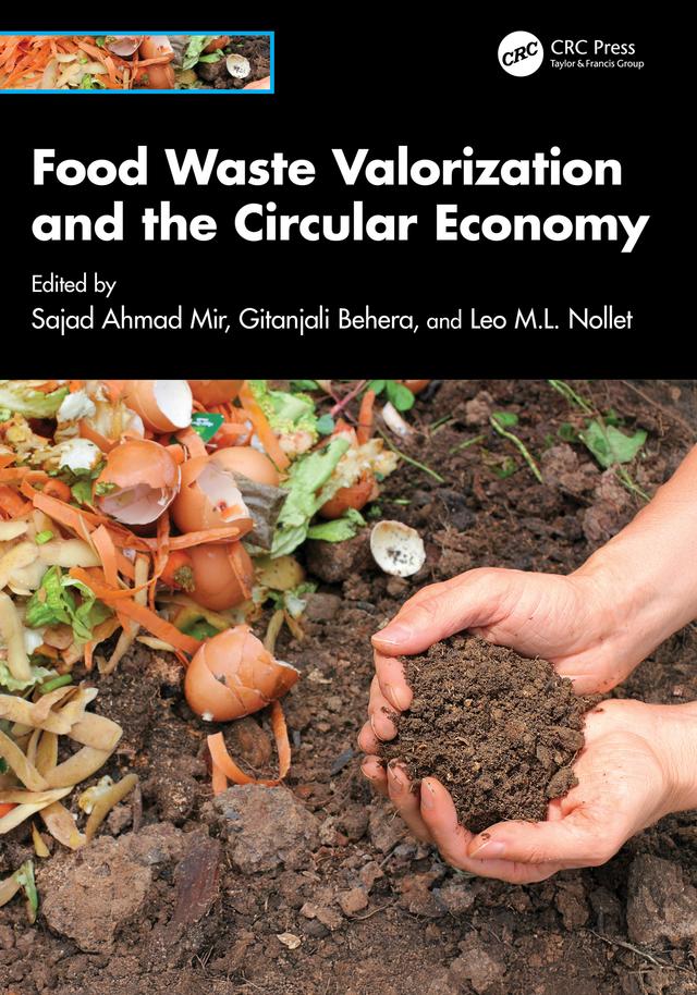Food Waste Valorization and the Circular Economy by Gitanjali Behera, Leo M.L. Nollet, Sajad Mir