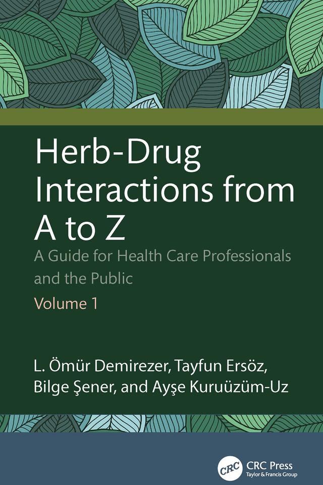 Herb-Drug Interactions from A to Z by Ayşe Kuruüzüm-Uz, Bilge Şener, L. Ömür Demirezer, Tayfun Ersöz