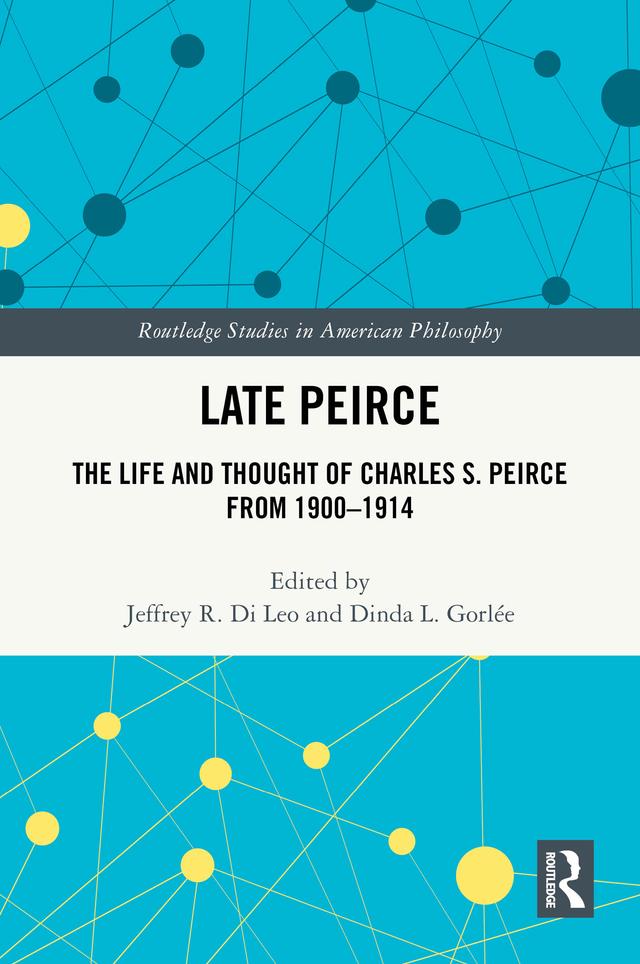 Late Peirce by Dinda L. Gorlée, Jeffrey R. Di Leo
