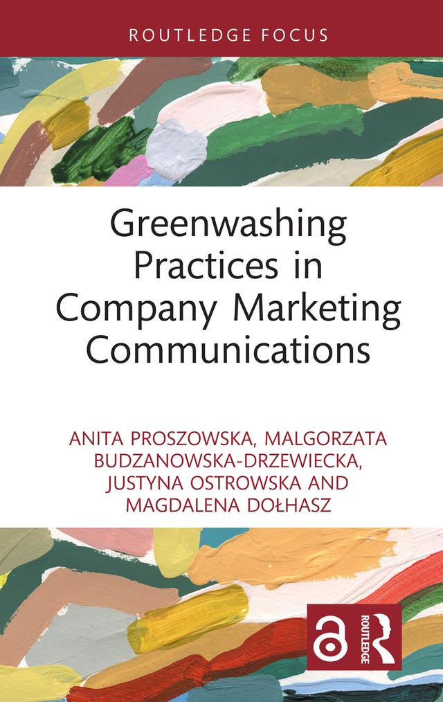 Greenwashing Practices in Company Marketing Communications by Anita Proszowska, Justyna Ostrowska, Magdalena Dołhasz, Małgorzata Budzanowska-Drzewiecka