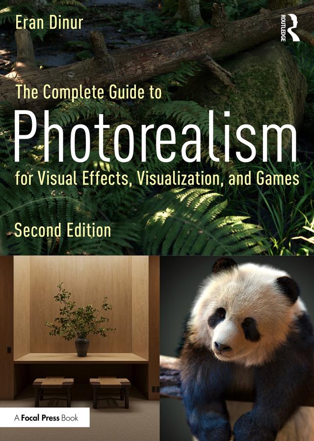 The Complete Guide to Photorealism for Visual Effects, Visualization, and Games by Eran Dinur