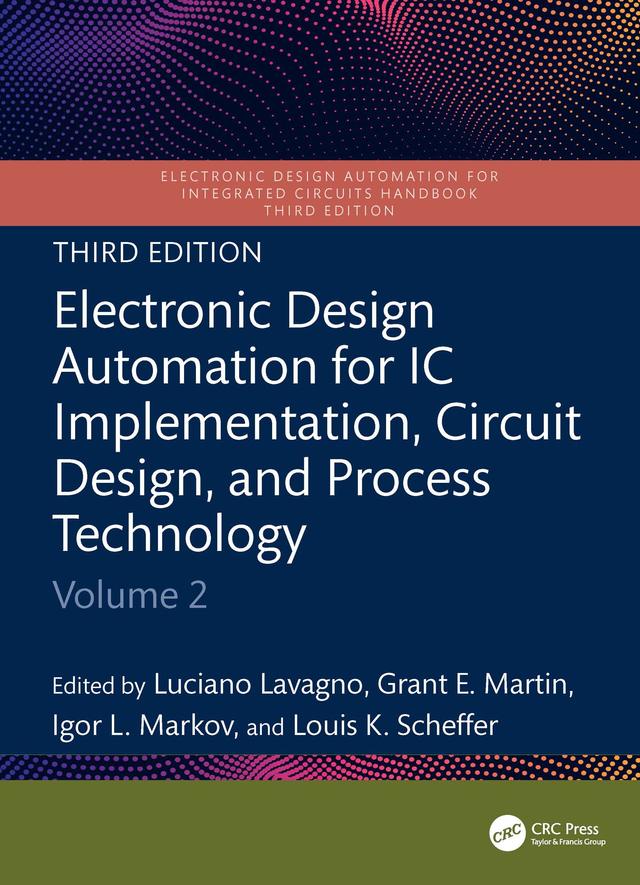 Electronic Design Automation for IC Implementation, Circuit Design, and Process Technology by Grant Martin, Igor L. Markov, Louis K. Scheffer, Luciano Lavagno