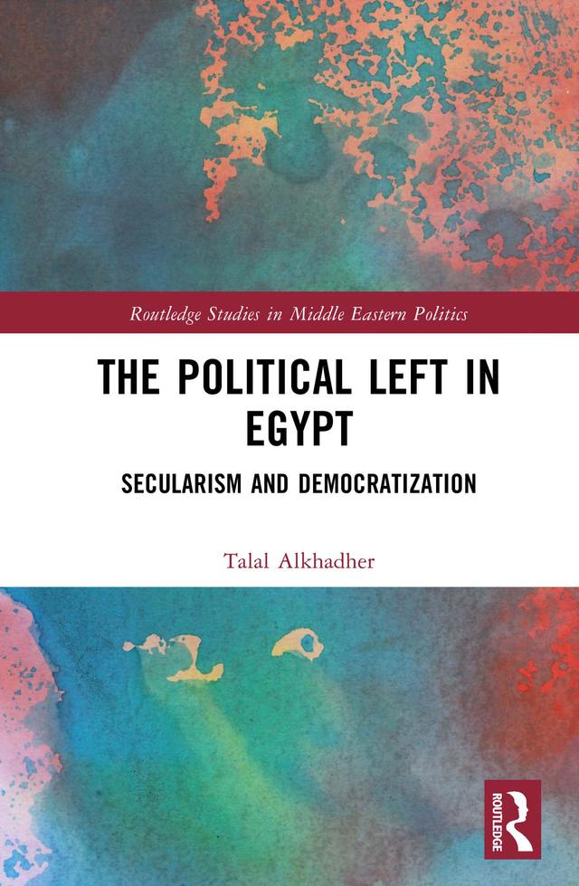 The Political Left in Egypt by Talal Alkhadher