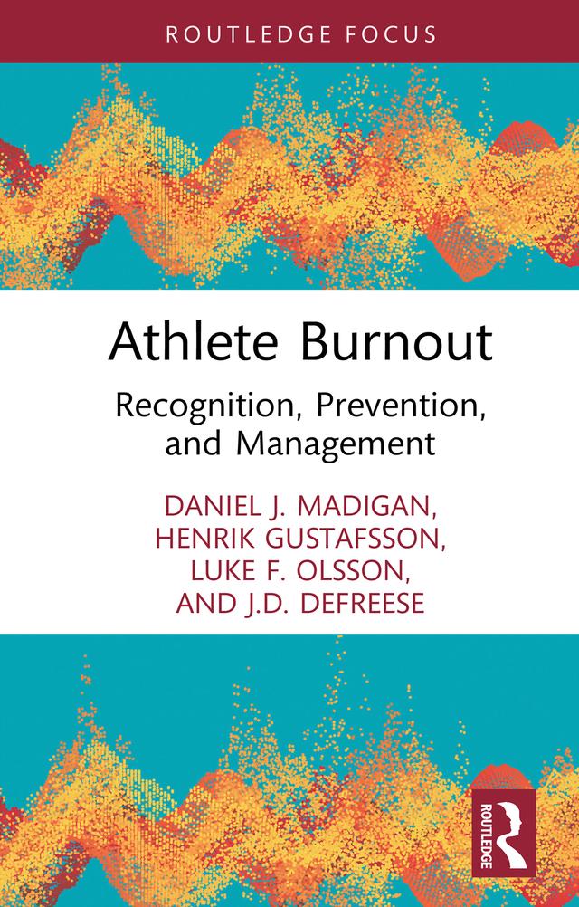 Athlete Burnout by Daniel J. Madigan, Henrik Gustafsson, J D DeFreese, Luke F. Olsson