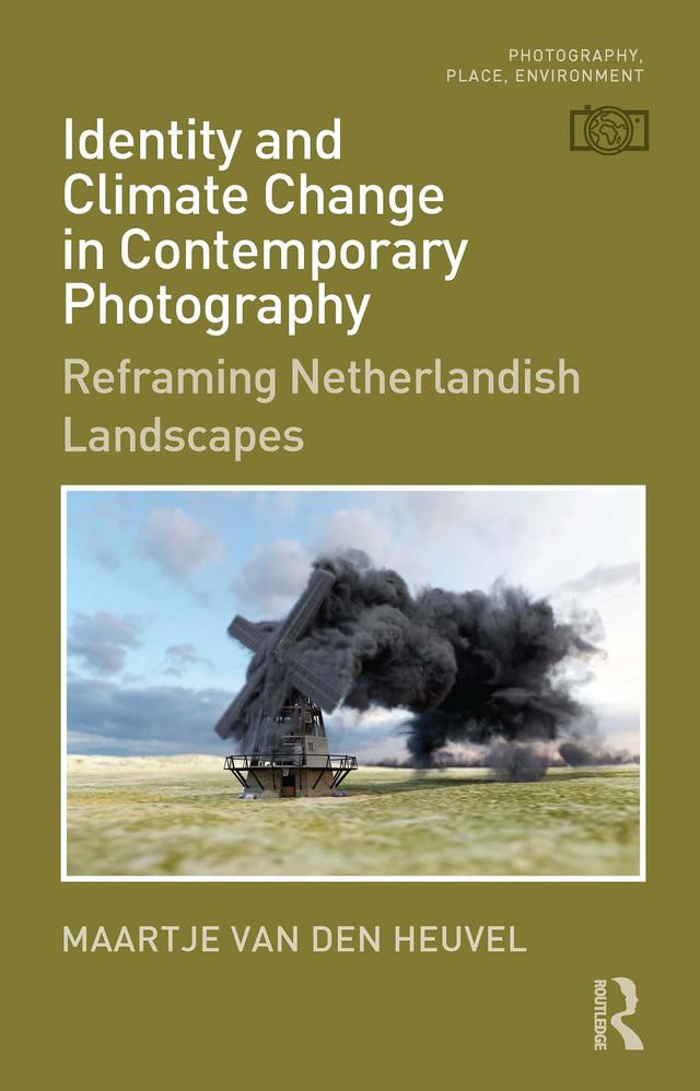 Identity and Climate Change in Contemporary Photography by Maartje van den Heuvel