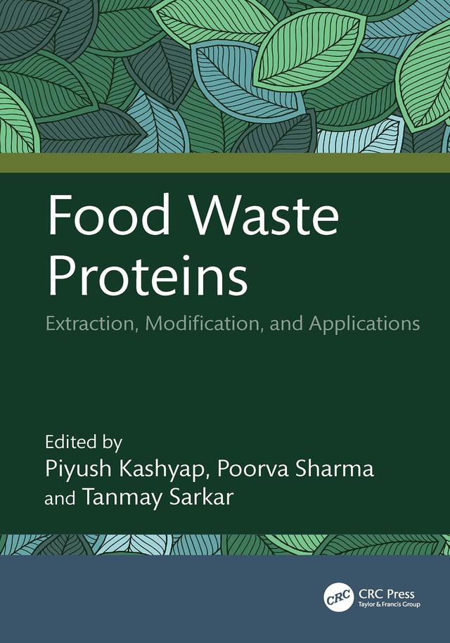 Food Waste Proteins by Piyush Kashyap, Poorva Sharma, Tanmay Sarkar