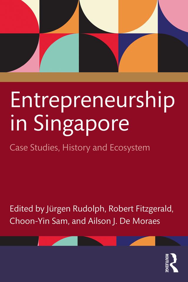 Entrepreneurship in Singapore by Ailson J. De Moraes, Choon-Yin Sam, Jürgen Rudolph, Robert Fitzgerald
