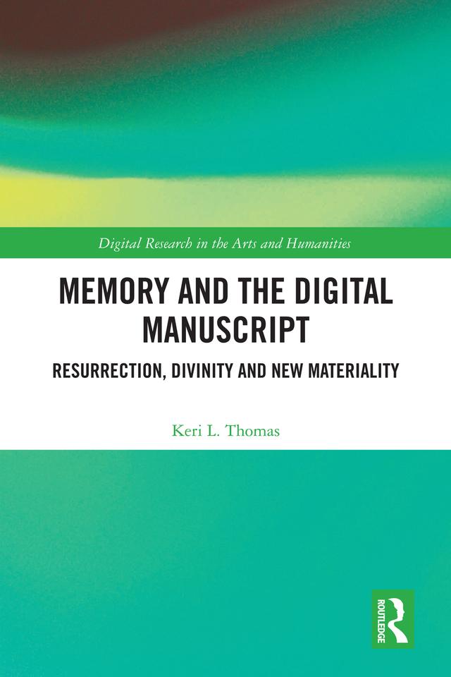Memory and the Digital Manuscript by Keri L. Thomas