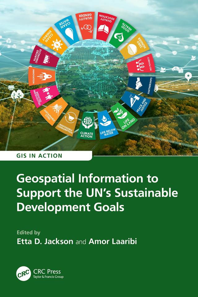 Geospatial Information to Support the UN’s Sustainable Development Goals by Amor Laaribi, Etta D. Jackson