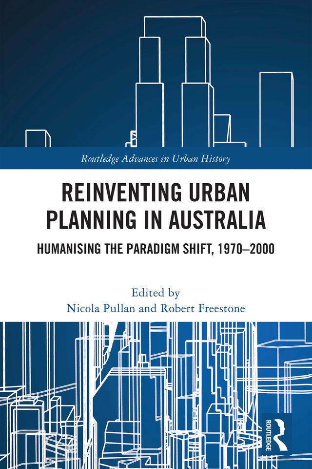 Reinventing Urban Planning in Australia by Nicola Pullan, Robert Freestone