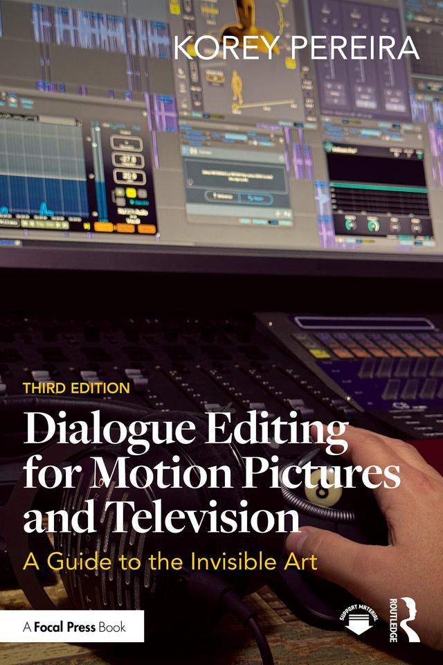 Dialogue Editing for Motion Pictures and Television by Korey Pereira