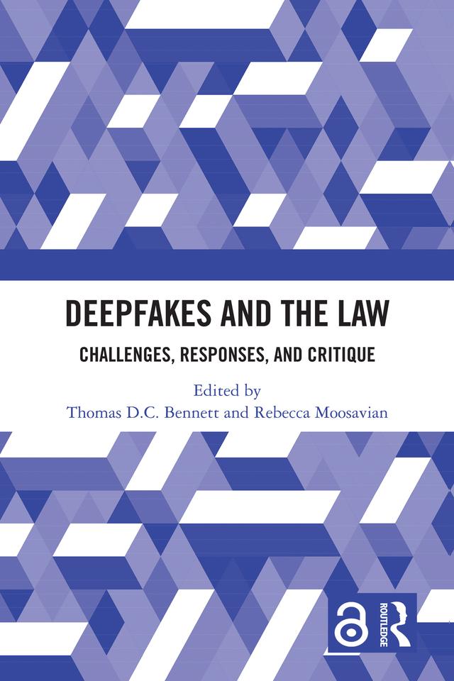 Deepfakes and the Law by Rebecca Moosavian, Thomas D.C. Bennett