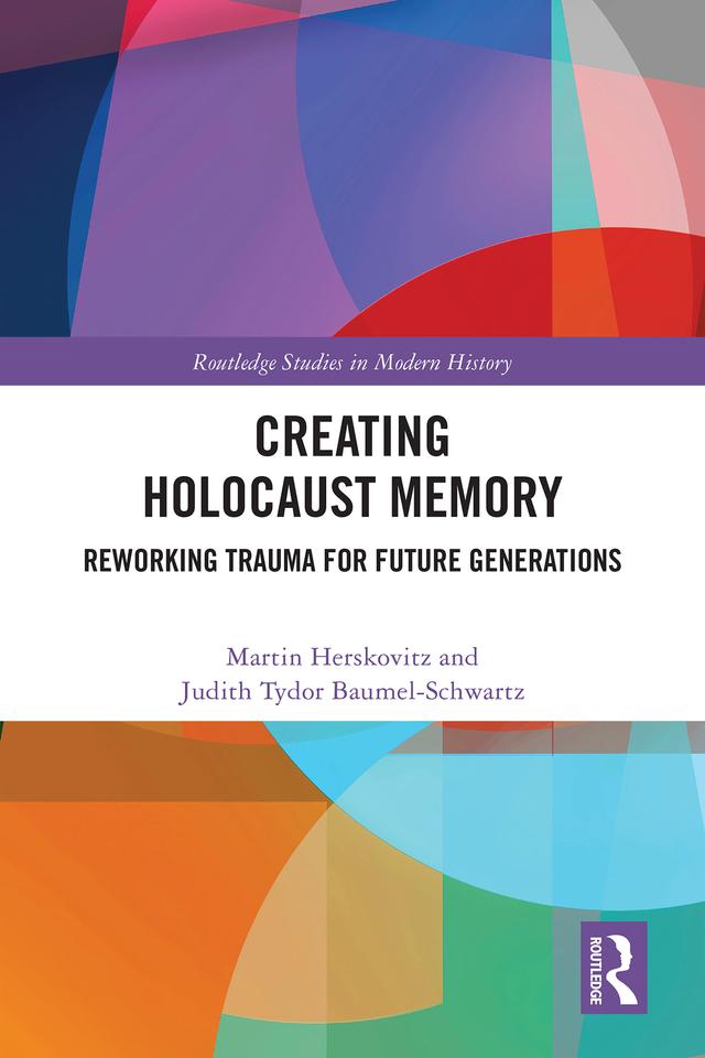Creating Holocaust Memory by Judith Tydor Baumel-Schwartz, Martin Herskovitz
