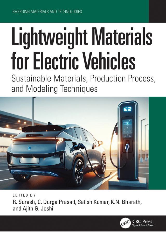 Lightweight Materials for Electric Vehicles by Ajith G. Joshi, Bharath K.N., C. Durga Prasad, R. Suresh, Satish Kumar