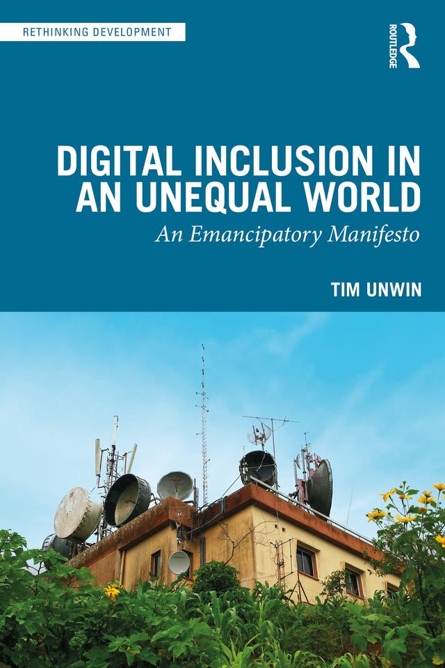 Digital Inclusion in an Unequal World by Tim Unwin