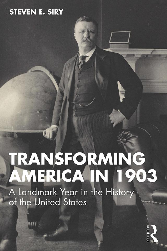 Transforming America in 1903 by Steven E. Siry