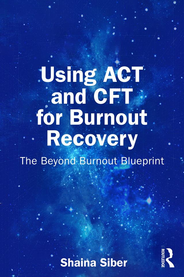 Using ACT and CFT for Burnout Recovery by Shaina Siber