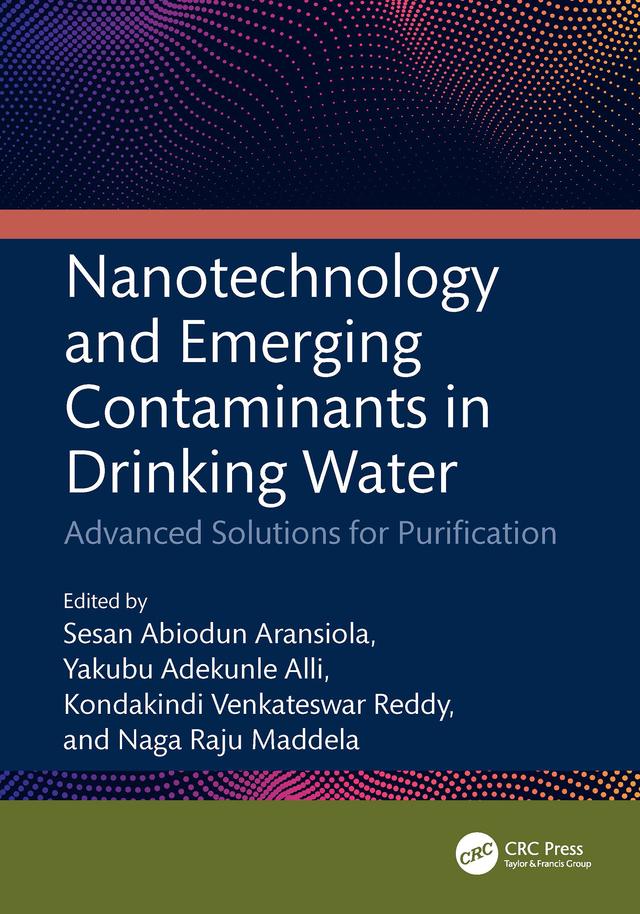 Nanotechnology and Emerging Contaminants in Drinking Water by Kondakindi Venkateswar Reddy, Naga Raju Maddela, Sesan Abiodun Aransiola, Yakubu Adekunle Alli