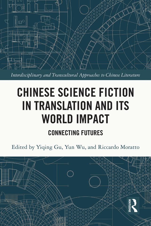 Chinese Science Fiction in Translation and Its World Impact by Riccardo Moratto, Yiqing Gu, Yun Wu