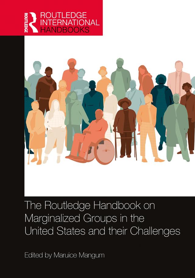The Routledge Handbook on Marginalized Groups in the United States and their Challenges by Maruice Mangum