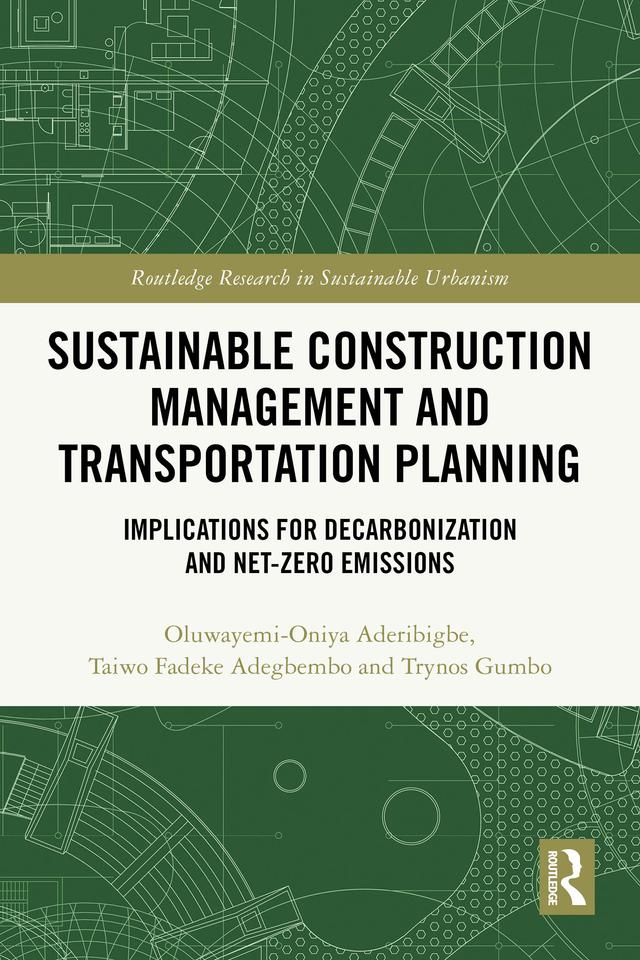 Sustainable Construction Management and Transportation Planning by Oluwayemi-Oniya Aderibigbe, Taiwo Fadeke Adegbembo, Trynos Gumbo