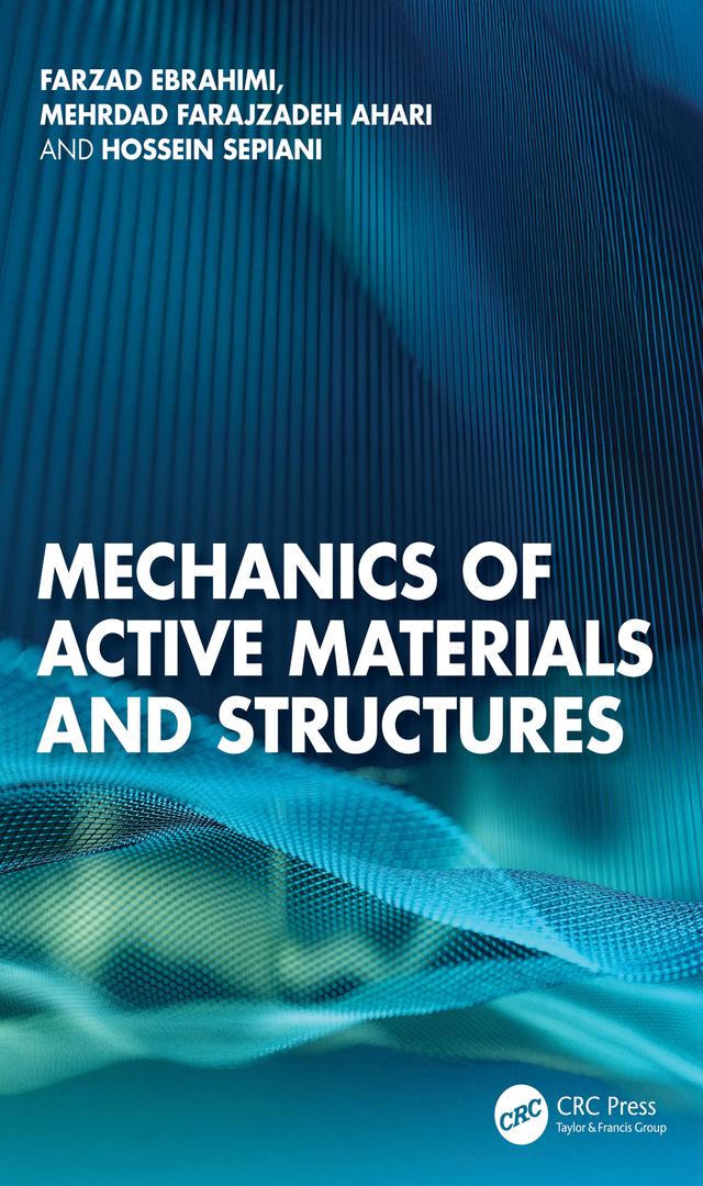 Mechanics of Active Materials and Structures by Farzad Ebrahimi, Hossein Sepiani, Mehrdad Farajzadeh Ahari