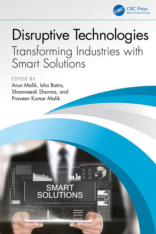 Disruptive Technologies by Arun Malik, Isha Batra, Praveen Kumar Malik, Shamneesh Sharma