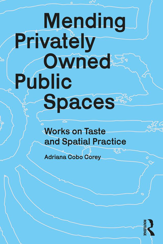 Mending Privately Owned Public Spaces by Adriana Cobo Corey