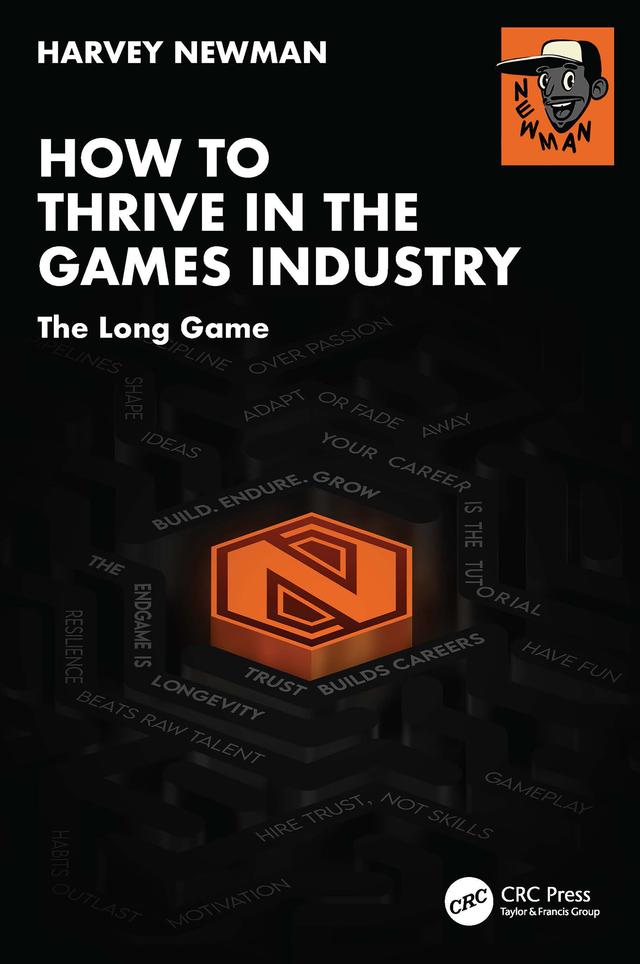 How to Thrive in the Games Industry by Harvey Newman