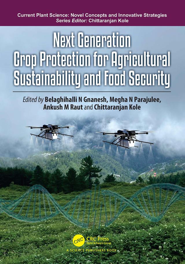 Next Generation Crop Protection for Agricultural Sustainability and Food Security by Ankush M Raut, Belaghihalli N Gnanesh, Chittaranjan Kole, Megha N Parajulee