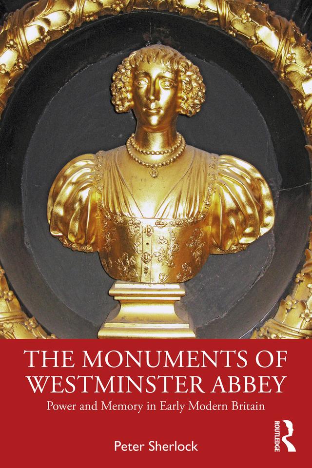 The Monuments of Westminster Abbey by Peter Sherlock