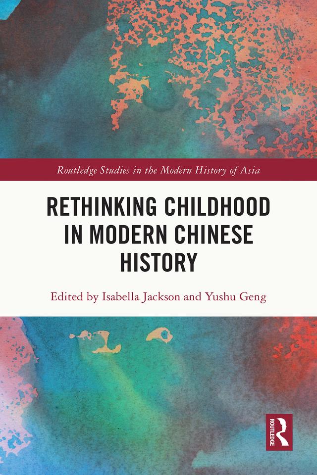 Rethinking Childhood in Modern Chinese History by Isabella Jackson, Yushu Geng