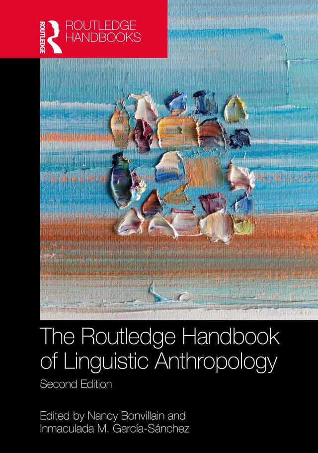 The Routledge Handbook of Linguistic Anthropology by Inmaculada M. García-Sánchez, Nancy Bonvillain