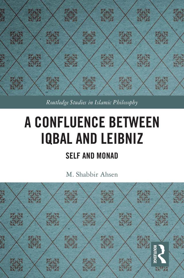 A Confluence Between Iqbal and Leibniz by M. Shabbir Ahsen