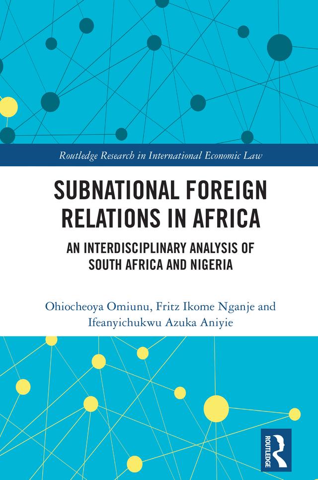 Subnational Foreign Relations in Africa by Fritz Ikome Nganje, Ifeanyichukwu Azuka Aniyie, Ohiocheoya Omiunu