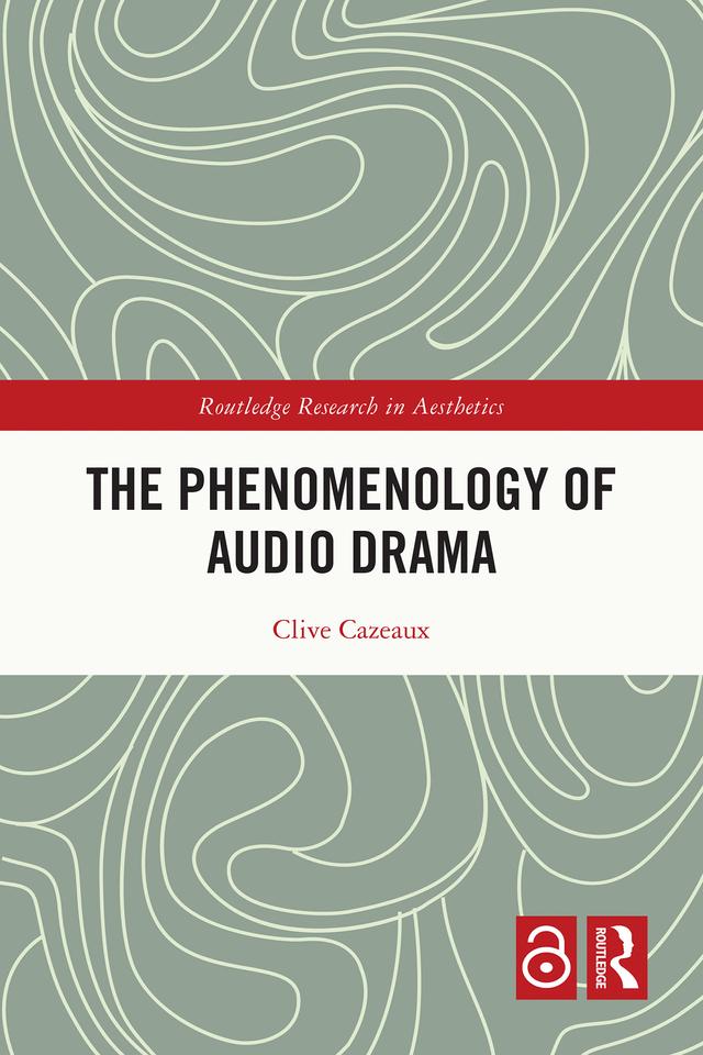 The Phenomenology of Audio Drama by Clive Cazeaux