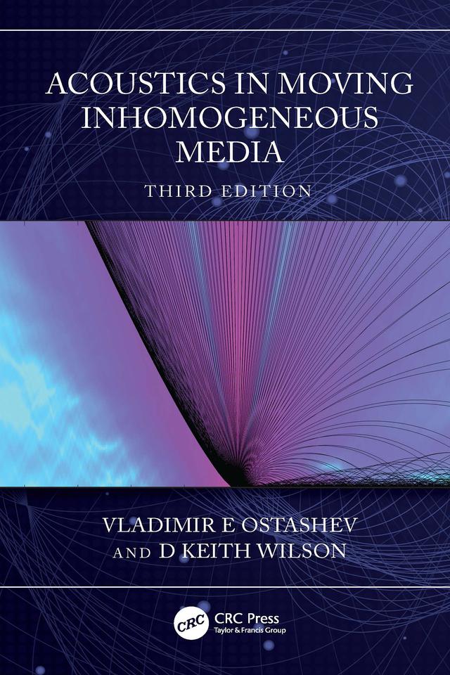 Acoustics in Moving Inhomogeneous Media by D Keith Wilson, Vladimir E Ostashev