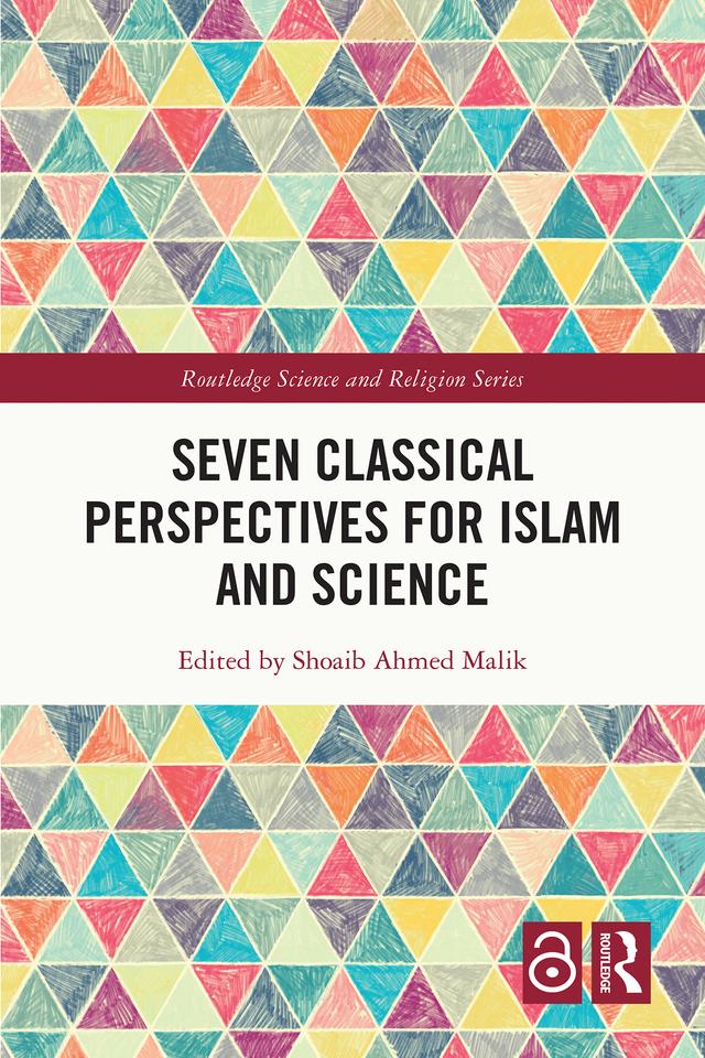 Seven Classical Perspectives for Islam and Science by Shoaib Ahmed Malik