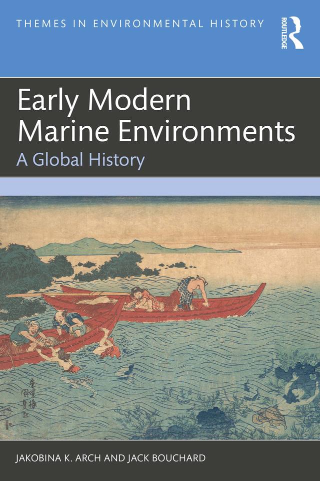 Early Modern Marine Environments by Jack Bouchard, Jakobina K. Arch