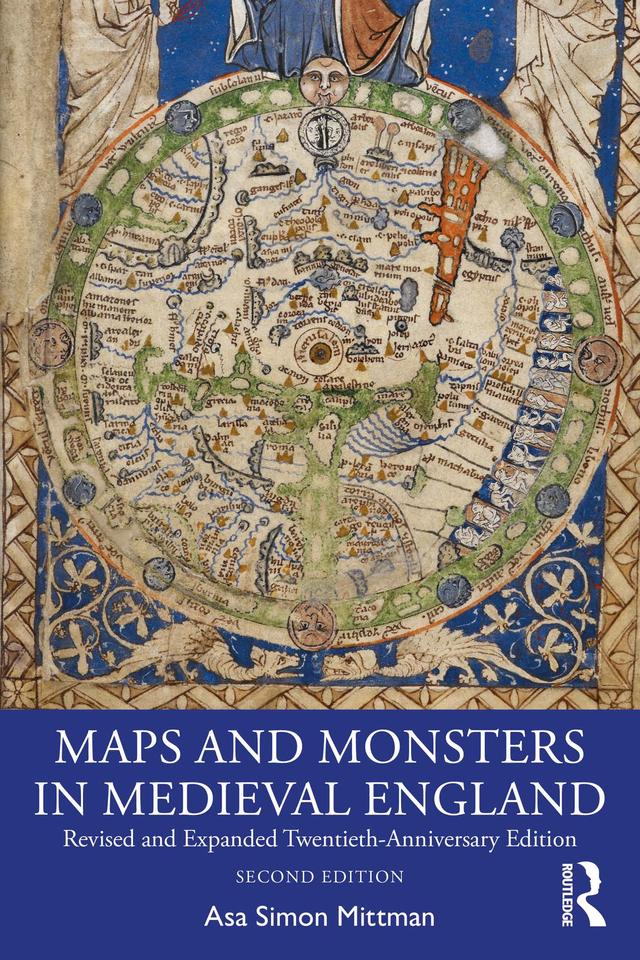 Maps and Monsters in Medieval England by Asa Simon Mittman