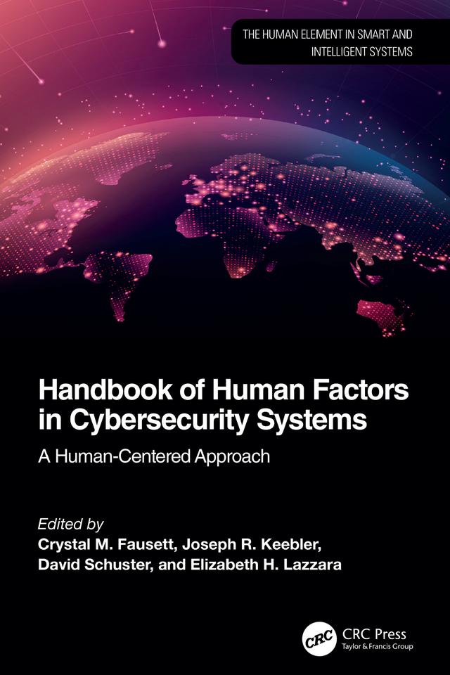 Handbook of Human Factors in Cybersecurity Systems by Crystal Fausett, David Schuster, Elizabeth H. Lazzara, Joseph R. Keebler